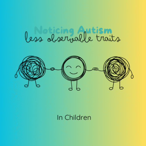 Noticing Autism - Less Observable Traits in Little Children